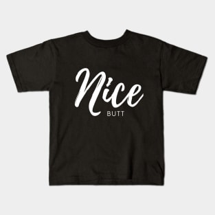 Nice butt funny words Kids T-Shirt